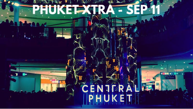 PHUKET XTRA: VIDEO: Central Phuket OPENS! Sister cities! Fatal stomachache? || Sept. 11