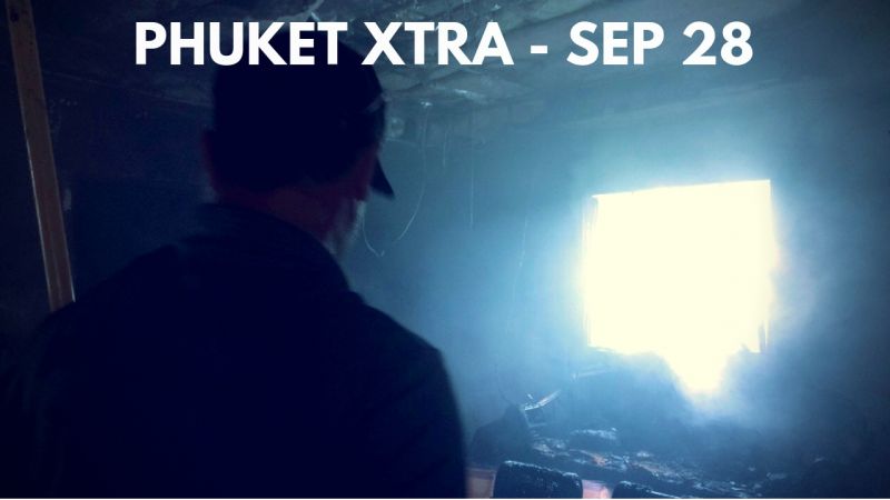 PHUKET XTRA: VIDEO: Lit own house on fire? Graphic cigarettes! Phuket in Top 10! || Sept. 28