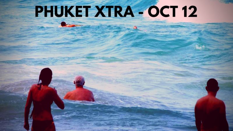PHUKET XTRA: VIDEO: You don’t have to drown! Salvage death probe sinks! Central fire drill || Oct. 12