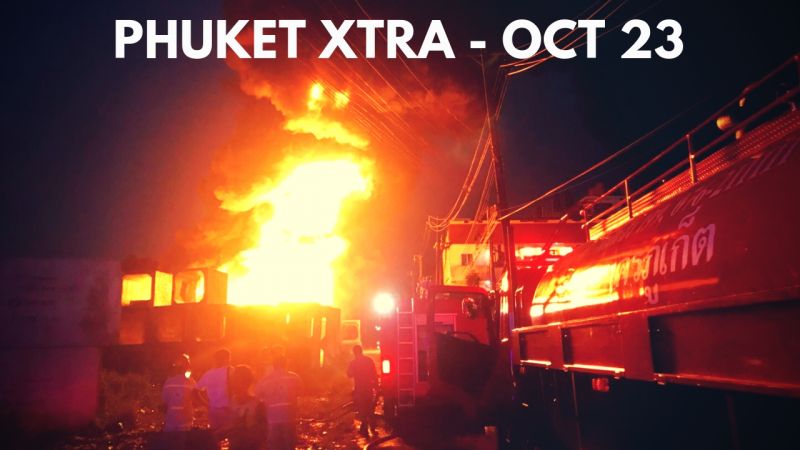 PHUKET XTRA: VIDEO: Fire rages! Top cop to Phuket: ’Do better’! Smoke-free prisons?|| Oct. 23