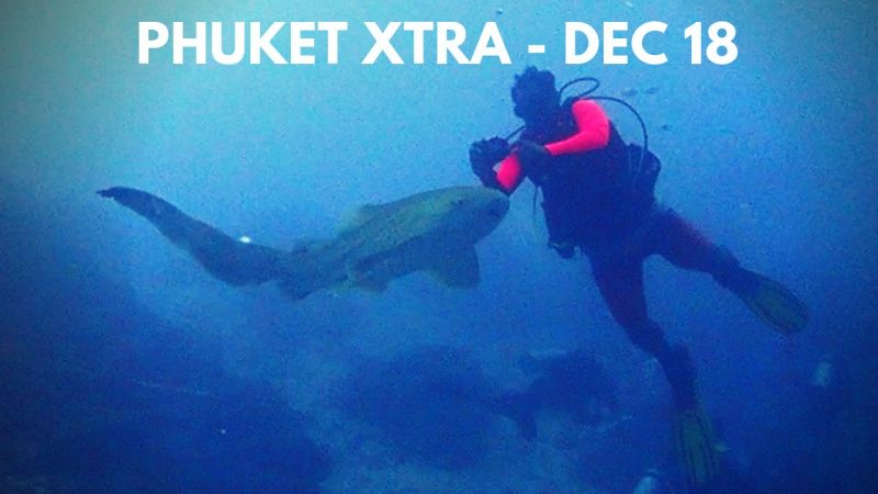 PHUKET XTRA: VIDEO: Students save man! ’Phoenix’ boat destined to fail? Leopard sharks at Similans!|| Dec. 18