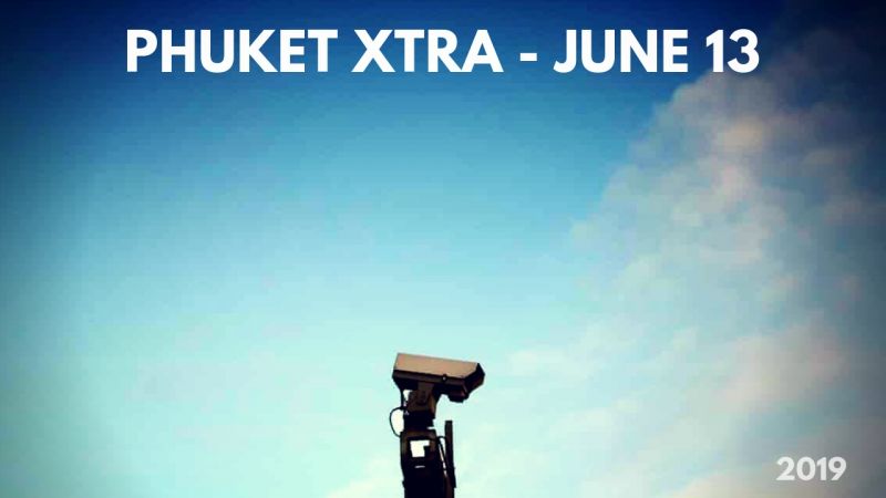 PHUKET XTRA: VIDEO: Fast & Furious 9 in Phuket? Rawai’s CCTV project! Probing human trafficking! || June 13