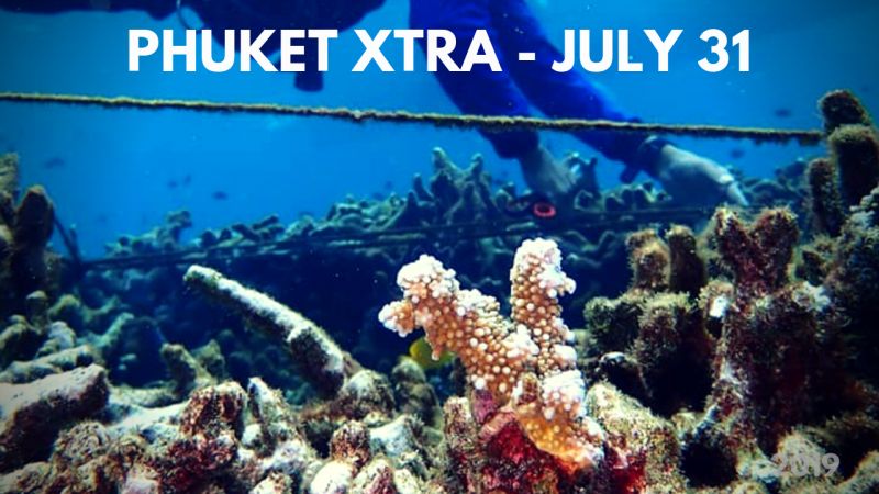 PHUKET XTRA: VIDEO: Coral recovery at 90%! Money talks after fatal crash? Student’s bent spine? || July 31