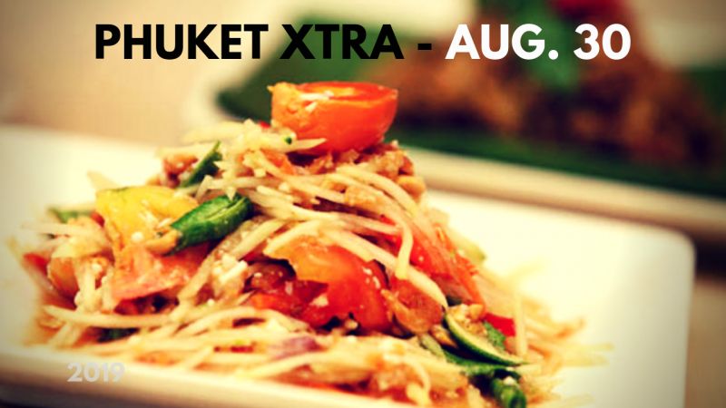 PHUKET XTRA: VIDEO: Spicy salad blame game? A stormy weekend? Chinese arrivals up! || August 30