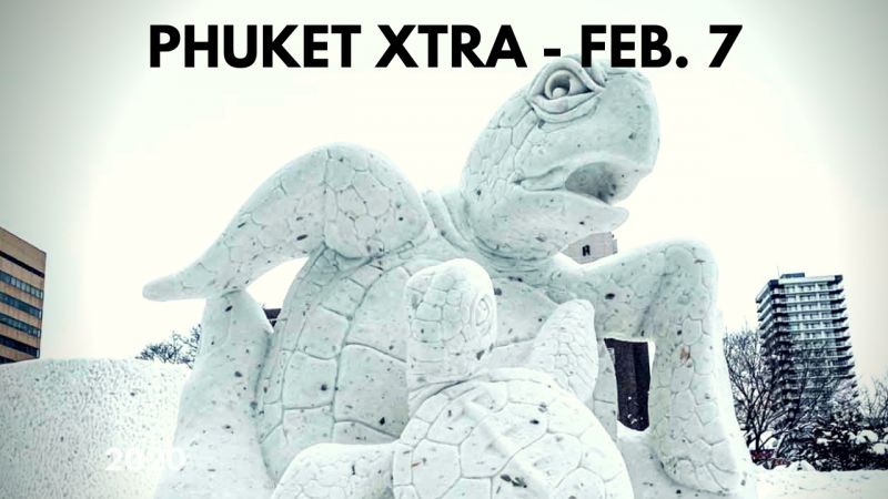PHUKET XTRA: VIDEO: Stifling the Phuket virus panic? Thailand snow sculpture champs! || February 7