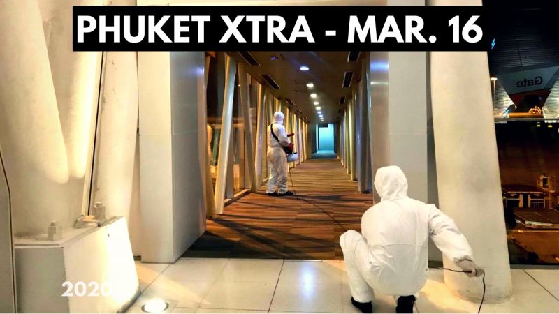 PHUKET XTRA: VIDEO: Highest jump in Thailand coronavirus infections! Phuket to check on more new arrivals? || March 16