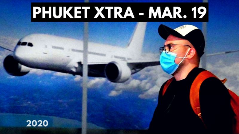 PHUKET XTRA: VIDEO: 60 new COVID-19 cases in Thailand! New requirements for travelers to Thailand! || March 19