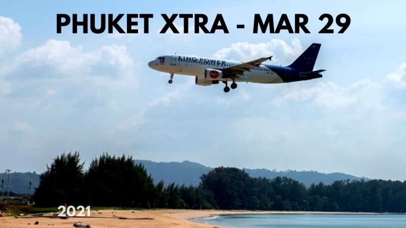 PHUKET XTRA: VIDEO: Phuket to get ready for vaccinated tourists || March 29