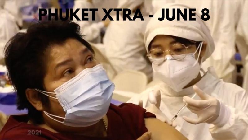 PHUKET XTRA: VIDEO: Elder Phuketians get 1st AstraZeneca vaccine shot, Moderna to cost B3,800 || June 8