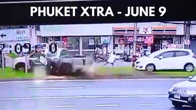 PHUKET XTRA: VIDEO: Dodging a crash! Foreigner infected while in Phuket quarantine || June 9