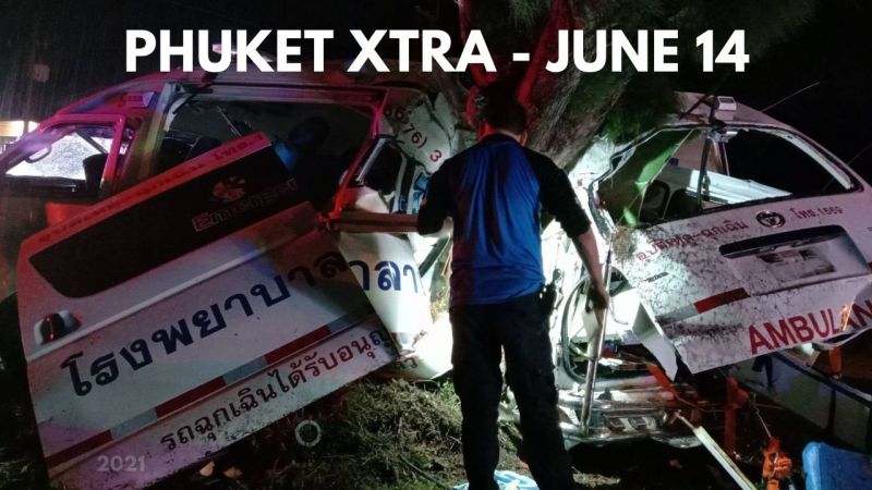 PHUKET XTRA: VIDEO: Driver, nurses escape injuries! Vaccine shortage in Thailand? |:| June 14