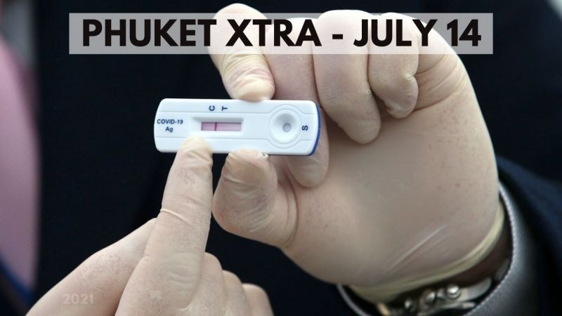 PHUKET XTRA: VIDEO: Over the counter COVID test kits; Sandbox tourists; Thailand’s space affairs |:| July 14