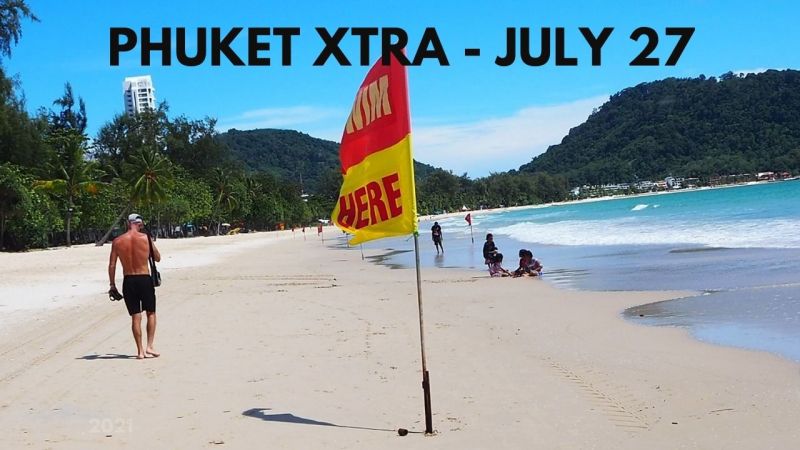 PHUKET XTRA: VIDEO: Phuket Sandbox to continue despite rising double-digit COVID cases |:| July 27