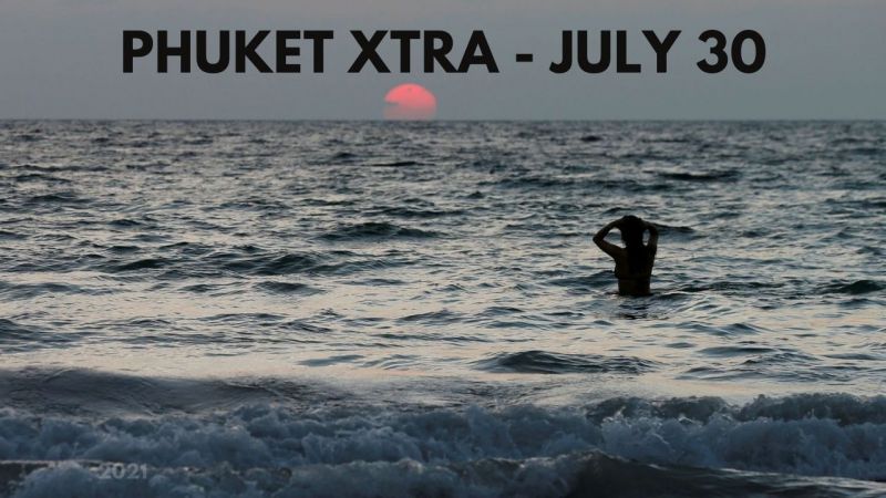PHUKET XTRA: VIDEO: More closures, Phuket Sandbox on 2 week watch |:| July 30