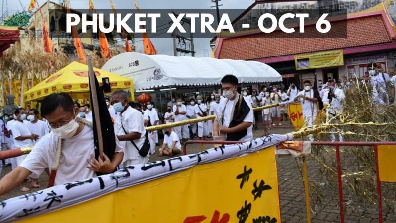 PHUKET XTRA: VIDEO: Low-key Phuket Vegetarian Festival begins, Thailand in talks to buy anti-Covid pills |:| October 6