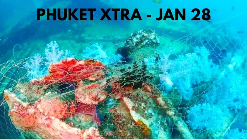 PHUKET XTRA: VIDEO: Fishing nets caught in popular reef, Vendor’s hand caught in meat grinder || January 28
