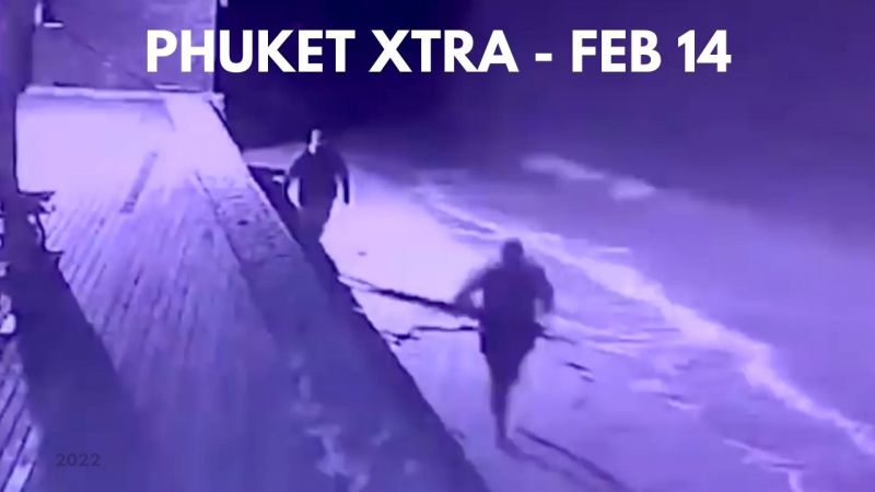 PHUKET XTRA: VIDEO: Identities of alleged hitmen revealed, Southern border to reopen || February 14