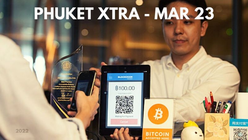 PHUKET XTRA: VIDEO: Plans for 10,000 base-wage jobs, Payments through cryptocurrency banned || March 23