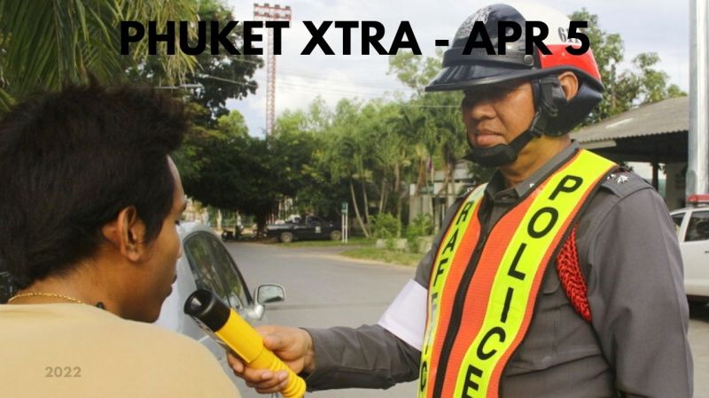 PHUKET XTRA: VIDEO: Blood tests for drink drivers? Rewat leads mourning of ’effective government’ || April 5