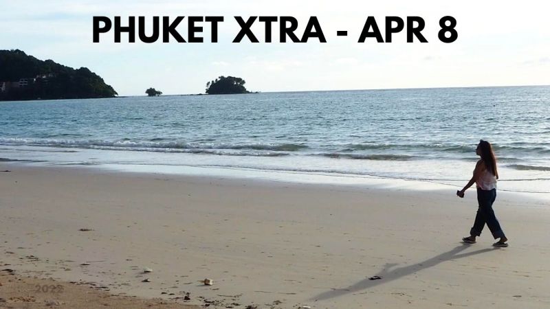PHUKET XTRA: VIDEO: Reconsidering travel restrictions after Songkran, Mom pimps daughter || April 8