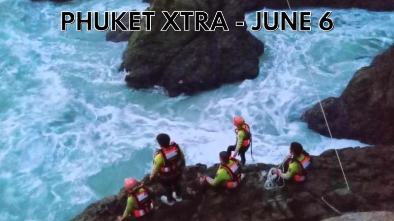PHUKET XTRA: VIDEO: Search continues for man who fell from Banana Beach rocks, Prayut in Phuket || June 6
