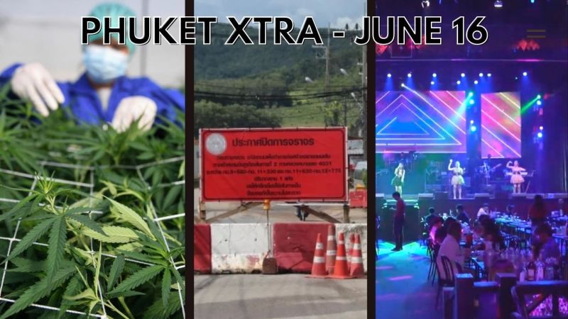 PHUKET XTRA: VIDEO: Airport road project behind schedule, More Covid easing, Cannabis for adults only || June 16