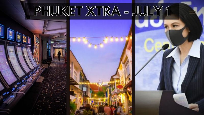 PHUKET XTRA: VIDEO: Endemic decision postponed, Thailand to consider legal casinos, Senate nepotism probe? || July 1