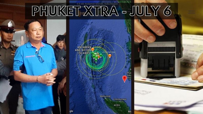 PHUKET XTRA: VIDEO: Governor allays Phuket tsunami concerns, Foreigners vs visa scammers || July 6