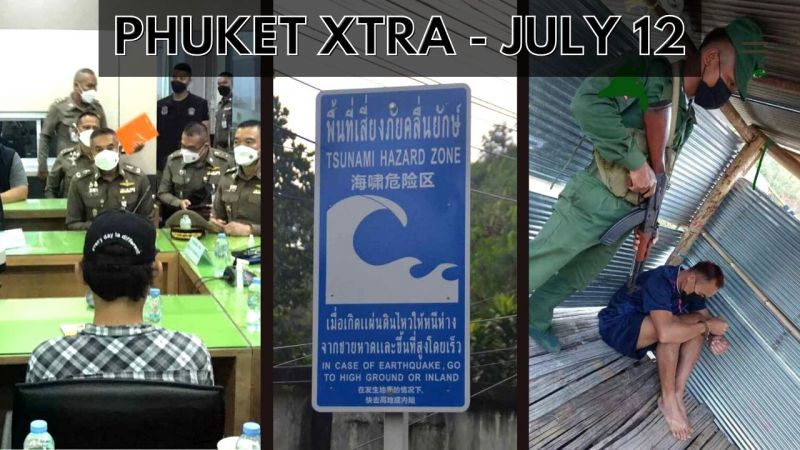 PHUKET XTRA: VIDEO: Official surrenders in abuse & trafficking case, Tsunami drill July 20, Director abducted? || July 12