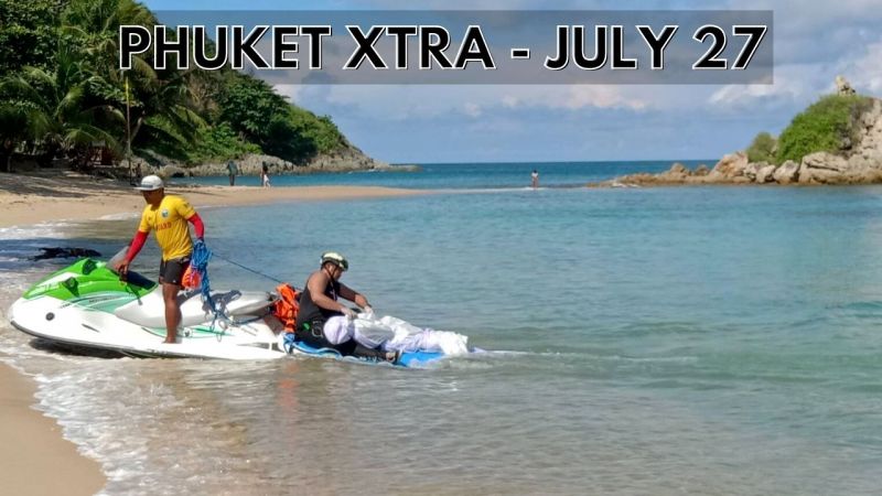 PHUKET XTRA: VIDEO: Body found off Yanui Beach Official defiant over cannabis policy || July 27