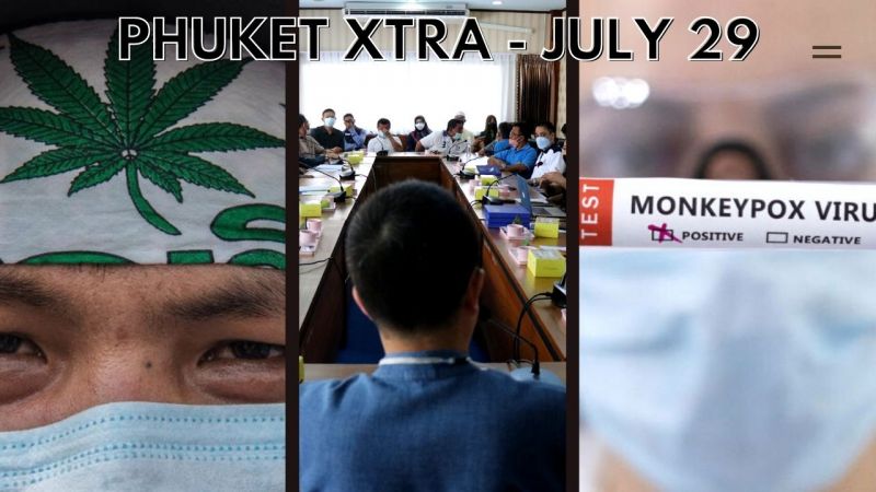 PHUKET XTRA: VIDEO: Cops on Bangla cannabis stroll, Bangkok home to 2nd monkeypox case || July 29