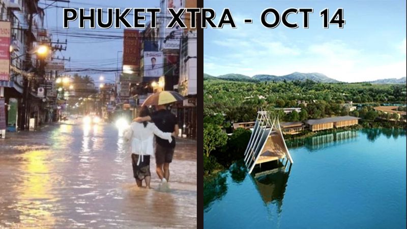 PHUKET XTRA: VIDEO: Heavy downpours bring flash floods, 5 billion baht for Phuket medical hub || October 14