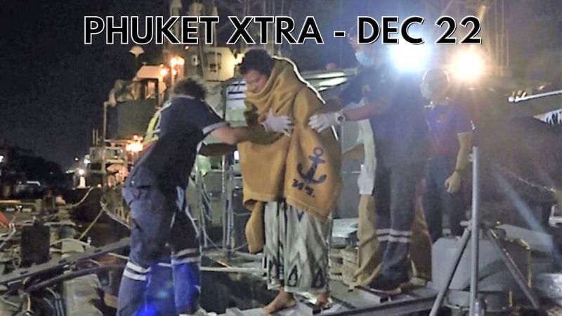 PHUKET XTRA: VIDEO: 30 Hours adrift at sea, Navy criticised over sunken warship, Phuket holiday events || December 22