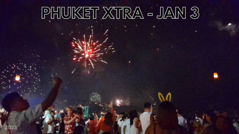 PHUKET XTRA: VIDEO: Phuket enters 2023, Politico expects ‘rampant’ vote-buying, Over 12 tonnes of trash  || January 3