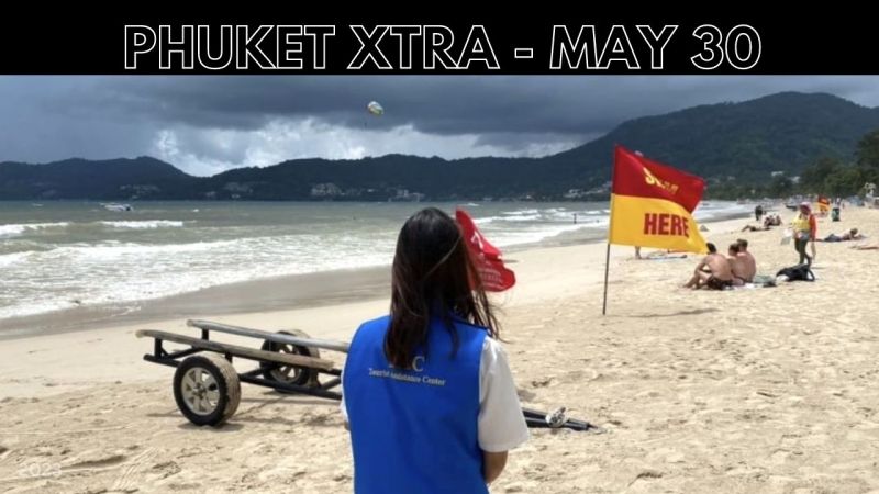 PHUKET XTRA: VIDEO: Gearin up for heavy rain, Crackdown on illegal foreigners, Bolt legal in Phuket || May 30