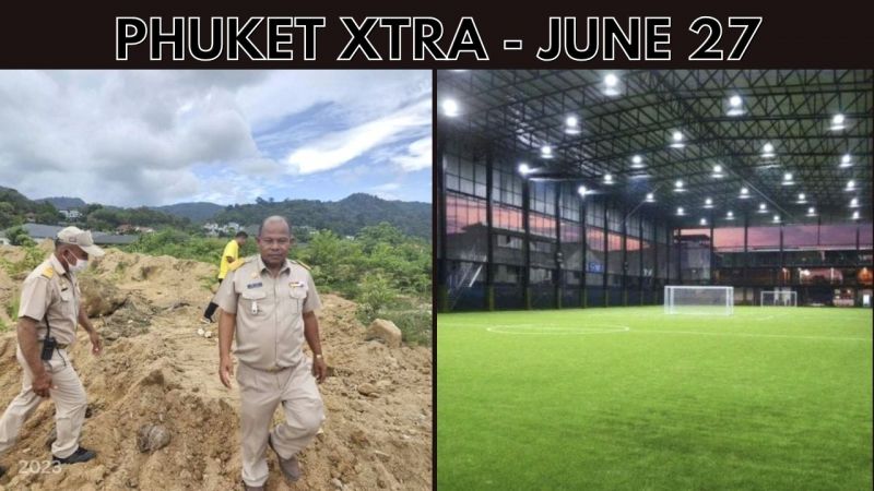 PHUKET XTRA: VIDEO: New tourism businesses, Kamala sports ground, Thai restaurants among World’s Best || June 27