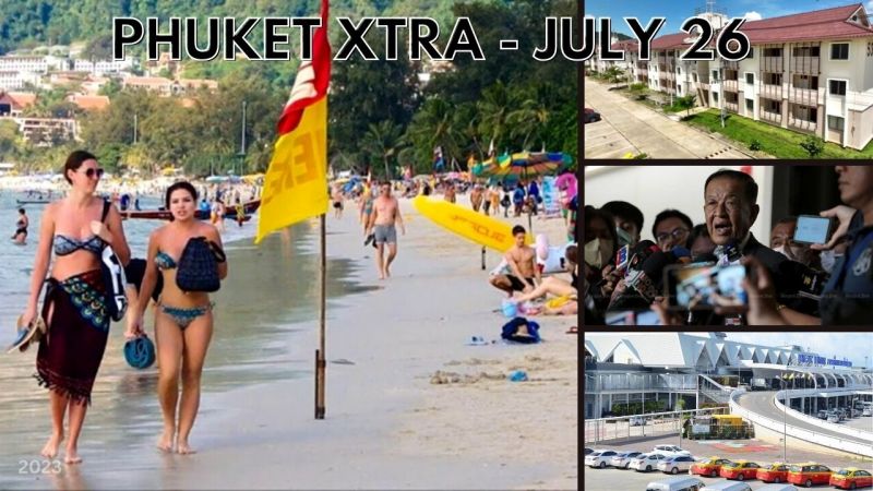 PHUKET XTRA: VIDEO: Six-day holiday declared, Phuket airport taxi ‘changes’, Vote for Premier postponed || July 26