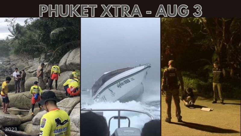 PHUKET XTRA: VIDEO: Another delay in PM vote, Two shot in Patong, Phuket seas claims 4 lives within week || August 3
