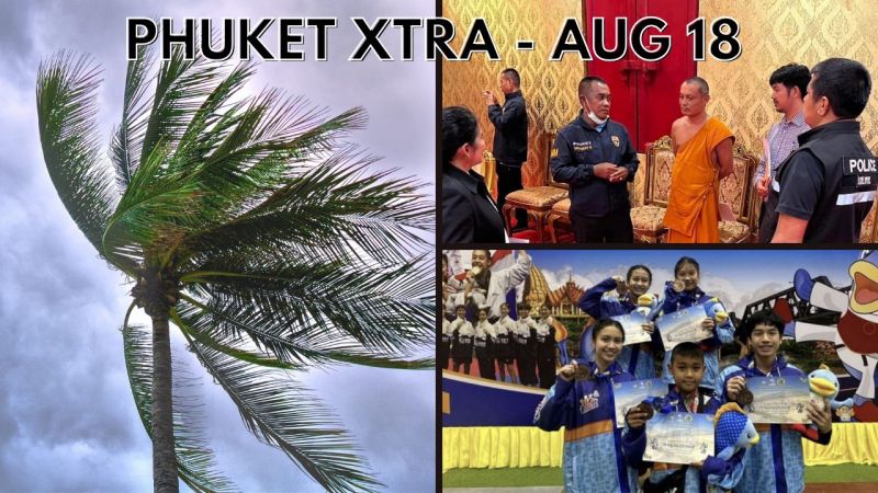 PHUKET XTRA: VIDEO: Stormy weather ahead, Phuket airport runway repairs, Crackdown at temples || August 18