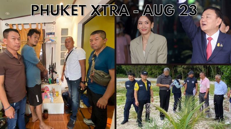 PHUKET XTRA: VIDEO: Thaksin in hospital, Airgun shooting gets Phuketian arrested, B225 million land probe || August 23