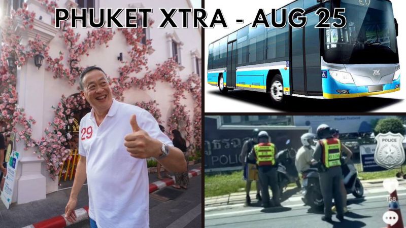 PHUKET XTRA: VIDEO: New Premier’s first visit: Phuket! Patong bar raided, EV buses coming to Phuket? || August 25