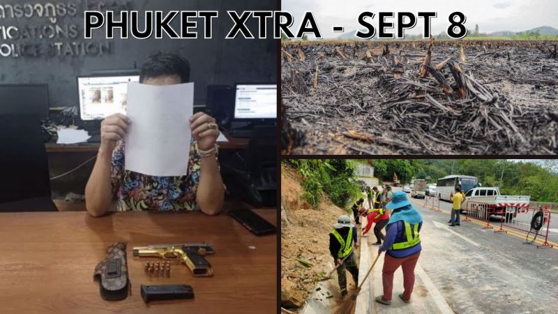 PHUKET XTRA: VIDEO: Golden gun arrest, Airport cabbies complain, Patong Hill ‘repairs’, Field burning || September 8