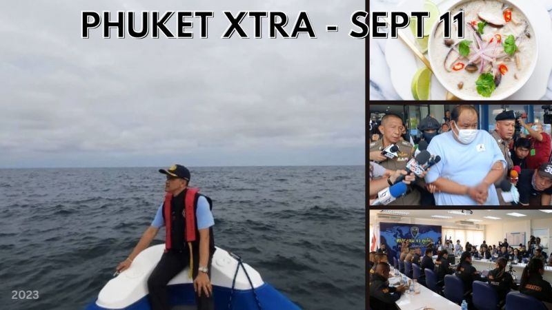 PHUKET XTRA: VIDEO: Search continues after fatal boat sinking, Top cops: Russians not overtaking Phuket || September 11