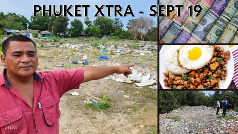PHUKET XTRA: VIDEO: Chalong garbage dump woes, Taxing foreign earned income, Best stir fry in the world! || September 19