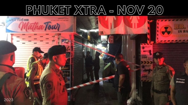 PHUKET XTRA: VIDEO: Shooting in Patong, ‘Removed’ senior cop leads raids, Miss Universe 2023 || Nov 20