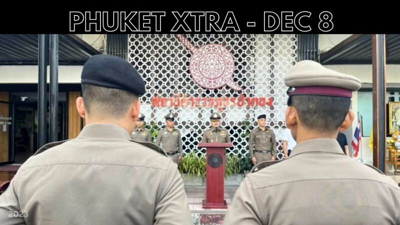 PHUKET XTRA: VIDEO: Nepotism questions in Phuket police, New Patong Police Chief || Dec 8