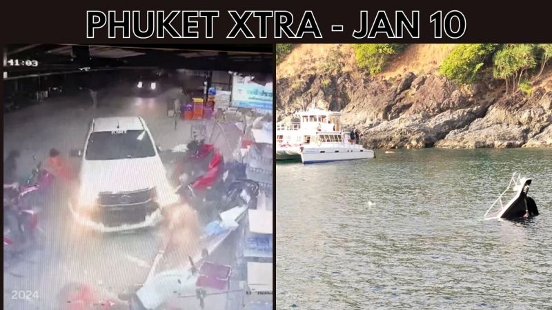 PHUKET XTRA: VIDEO: Cops respond to inaction in drunk driver case, Phuket ‘tour’ boat sinks || Jan 10
