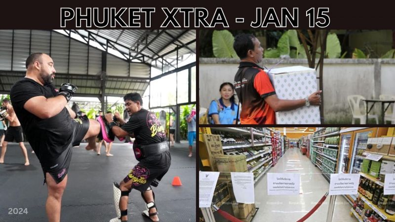 PHUKET XTRA: VIDEO: New Muay Thai visa in the works, Thieving Patong maid, Booze ban complaints || Jan 15