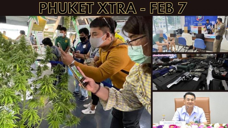PHUKET XTRA: VIDEO: New cannabis bill on the docket, Phuket Festival 2024, Gun amnesty preparations || Feb 7