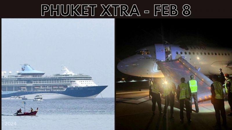 PHUKET XTRA: VIDEO: Phuket to lure small luxury ships, Man arrested for opening plane door before takeoff || Feb 8